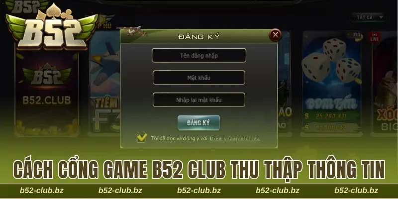 Cách cổng game B52 Club thu thập thông tin