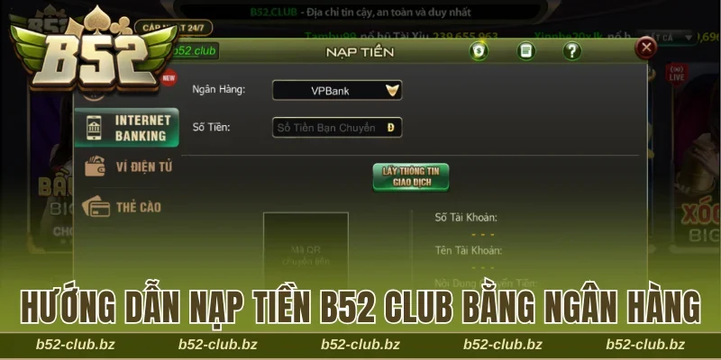 Hướng dẫn cách nạp tiền B52 Club bằng tài khoản ngân hàng